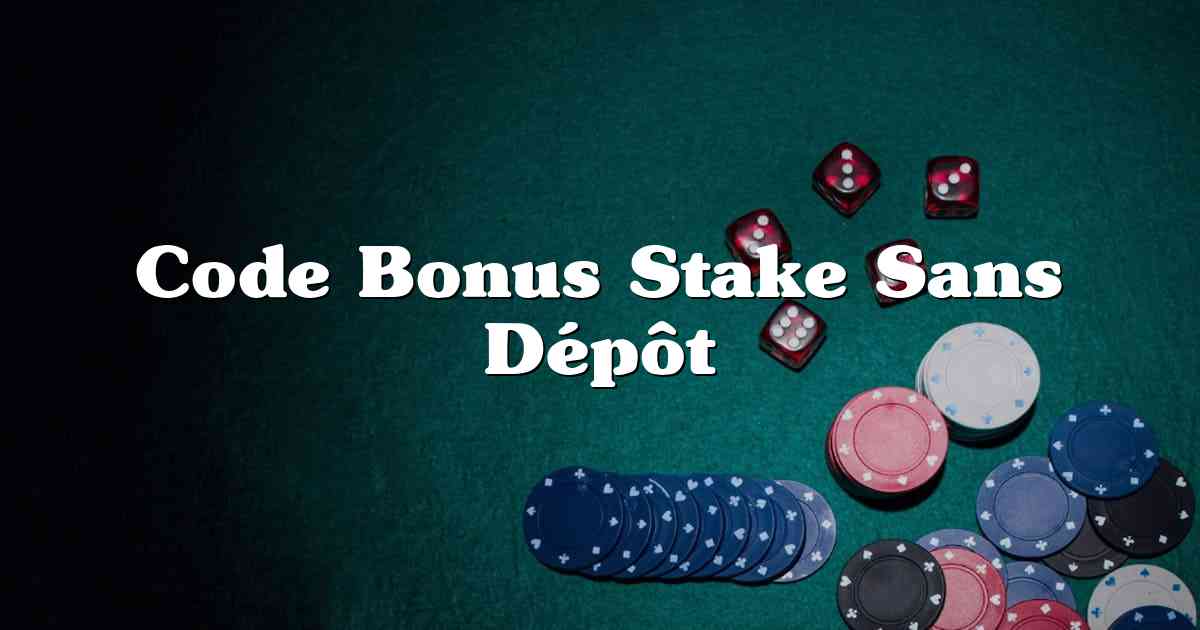 Code Bonus Stake Sans Dépôt