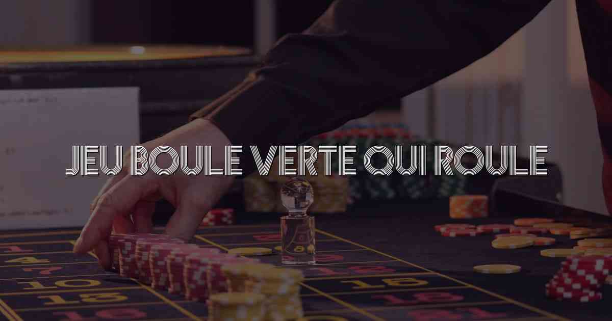 Jeu Boule Verte Qui Roule