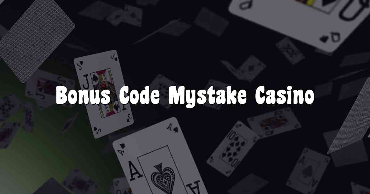 Bonus Code Mystake Casino