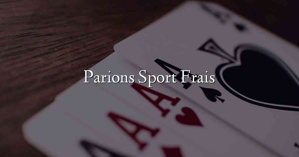 Parions Sport Frais