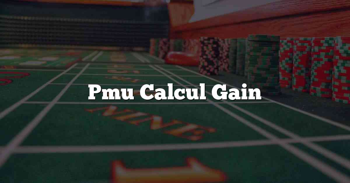 Pmu Calcul Gain