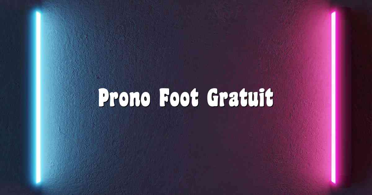 Prono Foot Gratuit