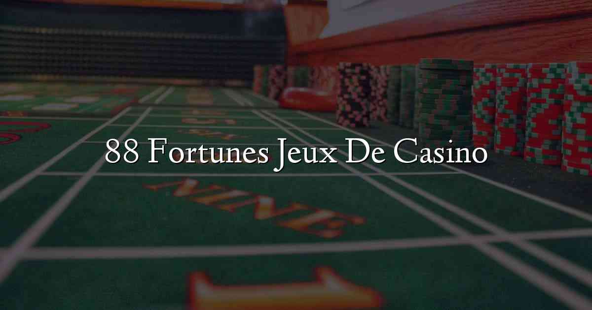 88 Fortunes Jeux De Casino