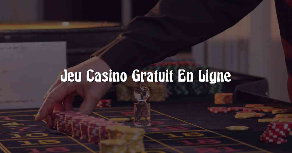 Jeu Casino Gratuit En Ligne