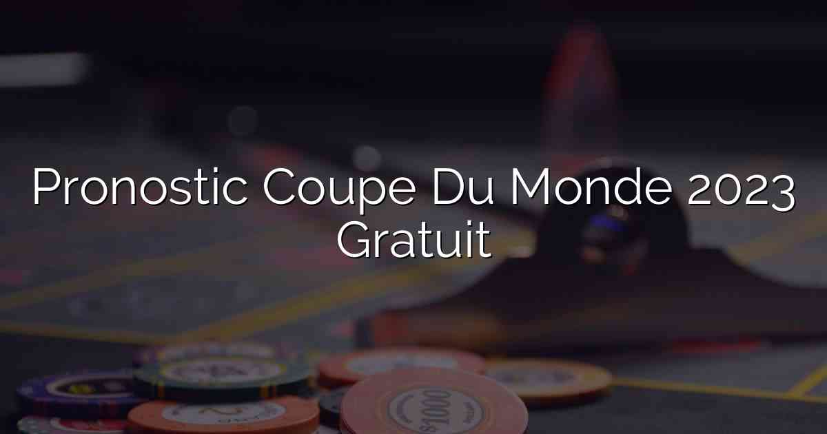 Pronostic Coupe Du Monde 2023 Gratuit