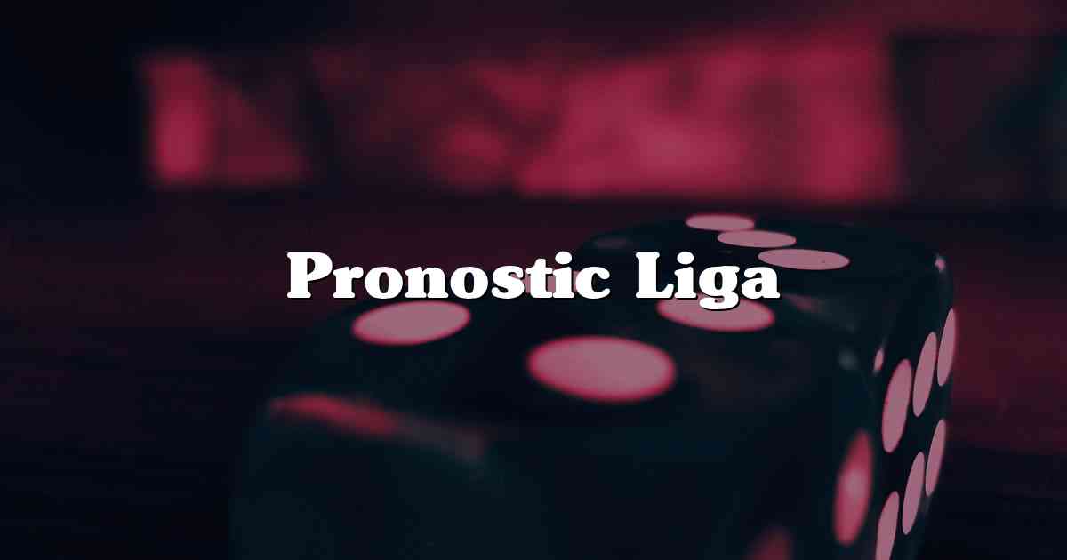 Pronostic Liga