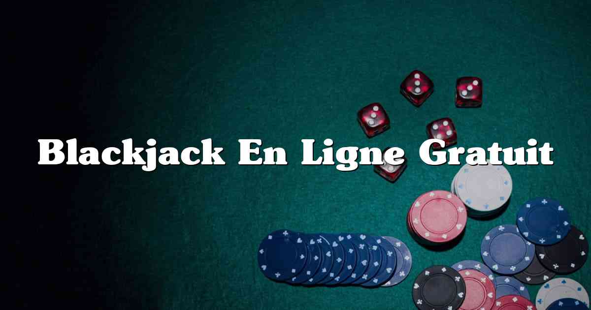 Blackjack En Ligne Gratuit