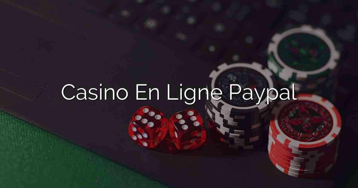 Casino En Ligne Paypal