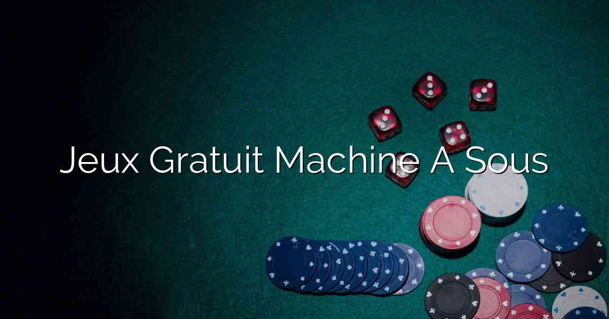 Jeux Gratuit Machine A Sous