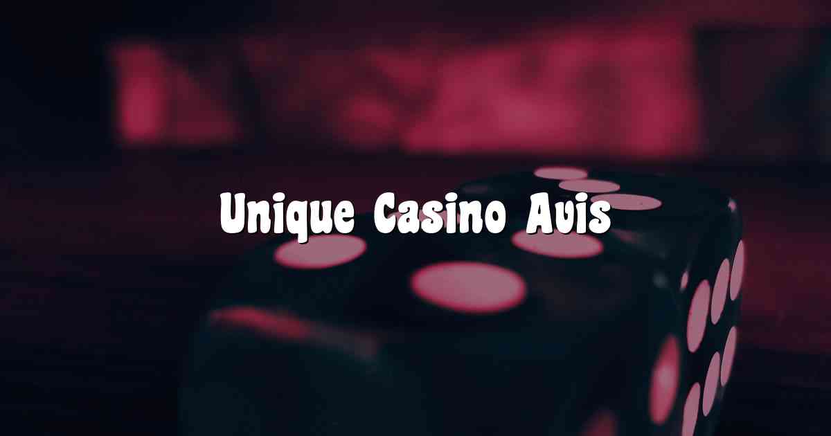 Unique Casino Avis