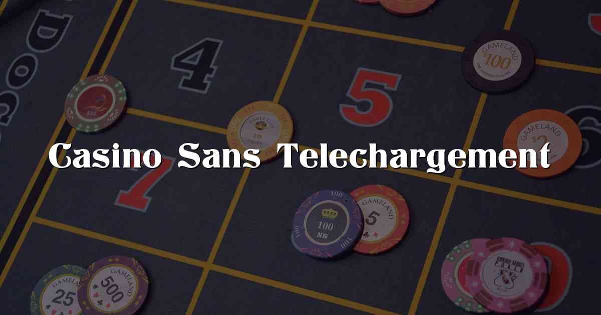 Casino Sans Telechargement