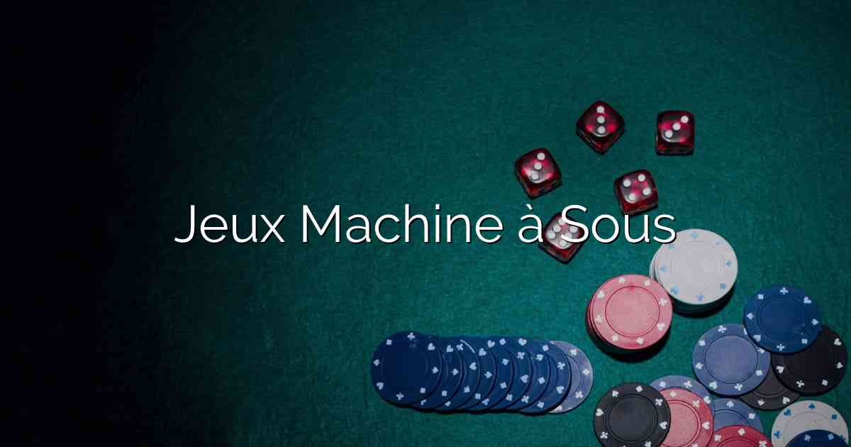 Jeux Machine à Sous