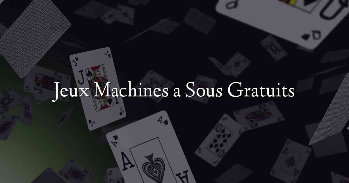 Jeux Machines a Sous Gratuits