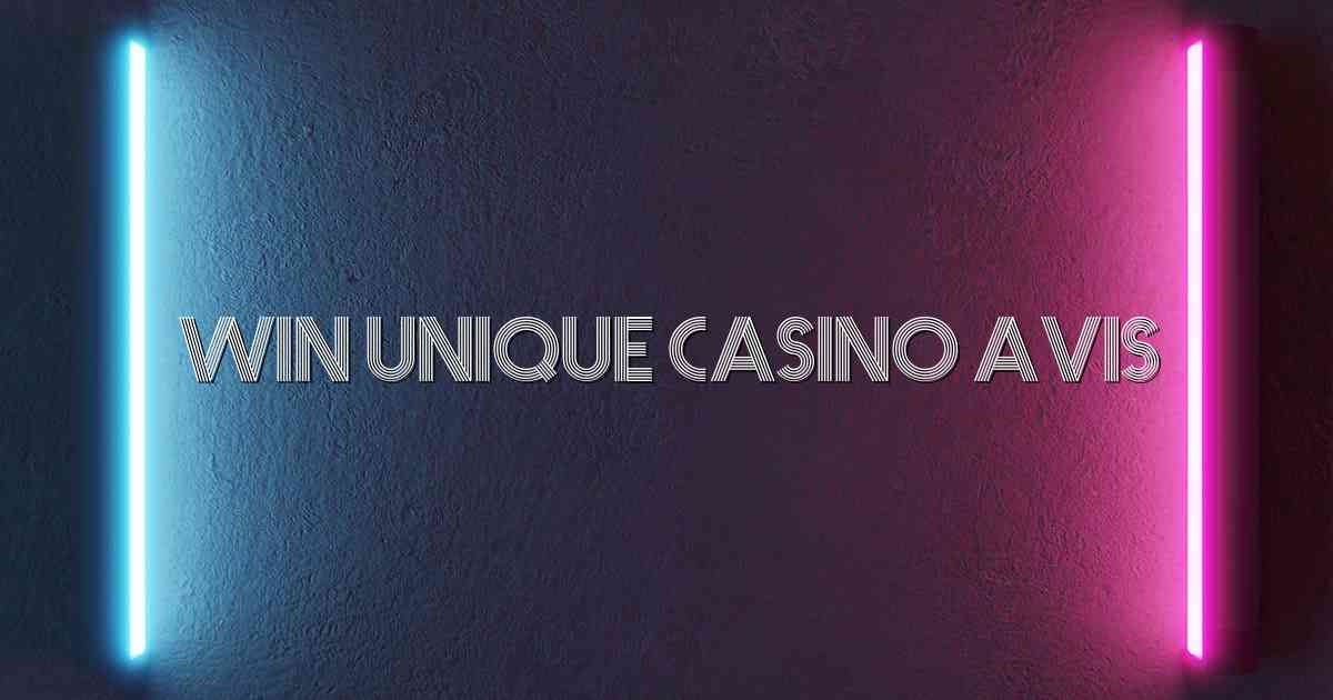 Win Unique Casino Avis