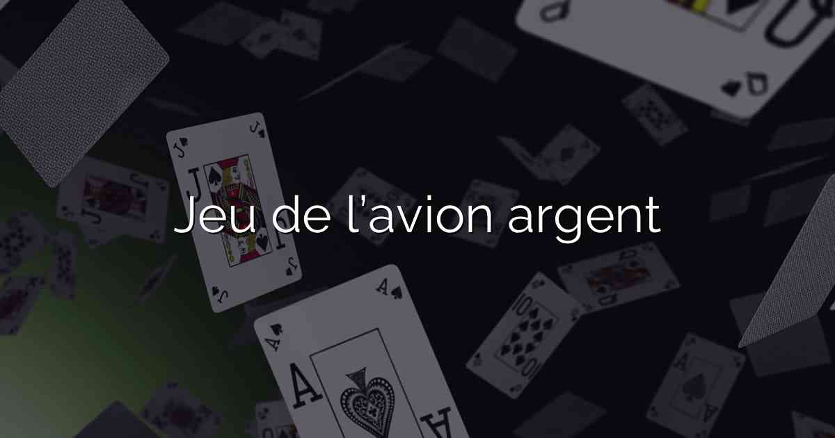 Jeu de l’avion argent