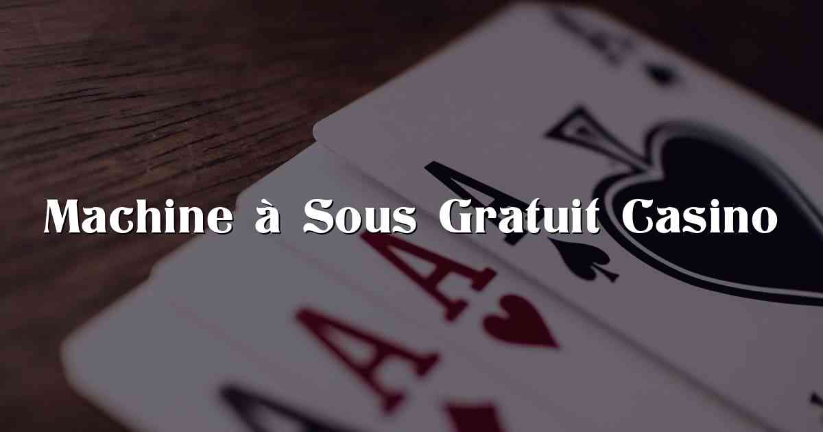 Machine à Sous Gratuit Casino