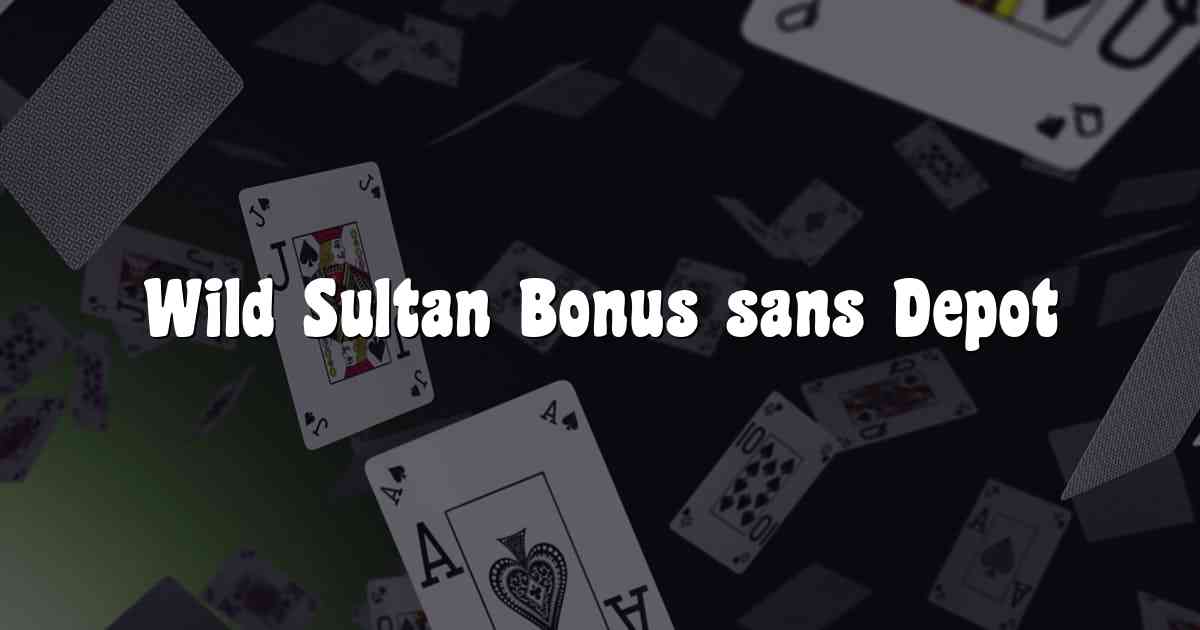 Wild Sultan Bonus sans Depot