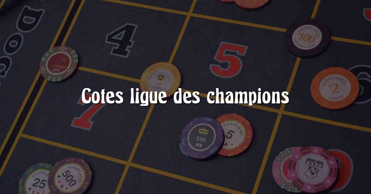 Cotes ligue des champions