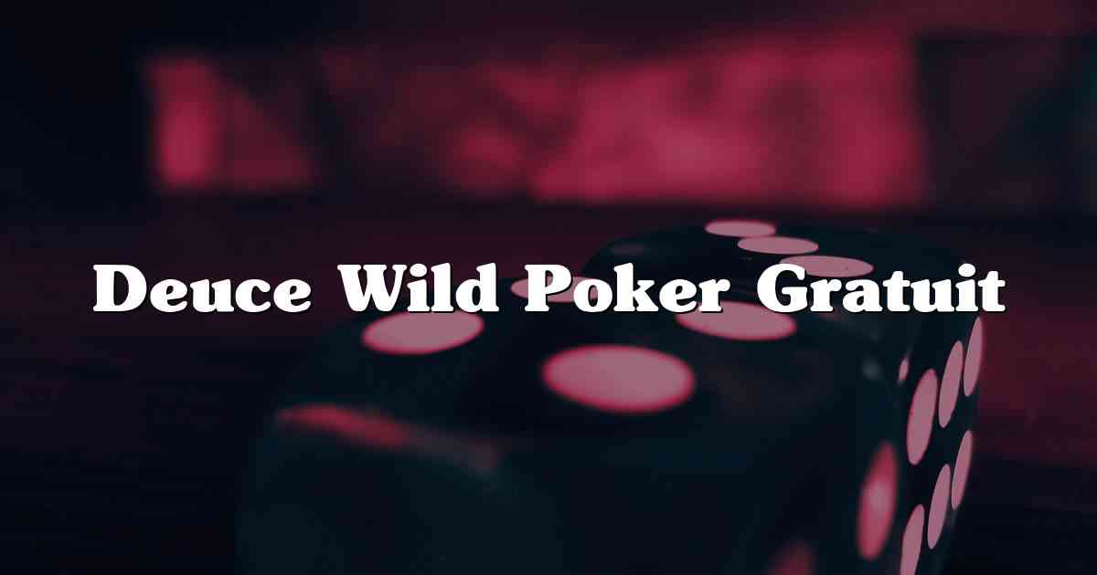 Deuce Wild Poker Gratuit