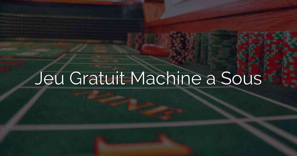 Jeu Gratuit Machine a Sous