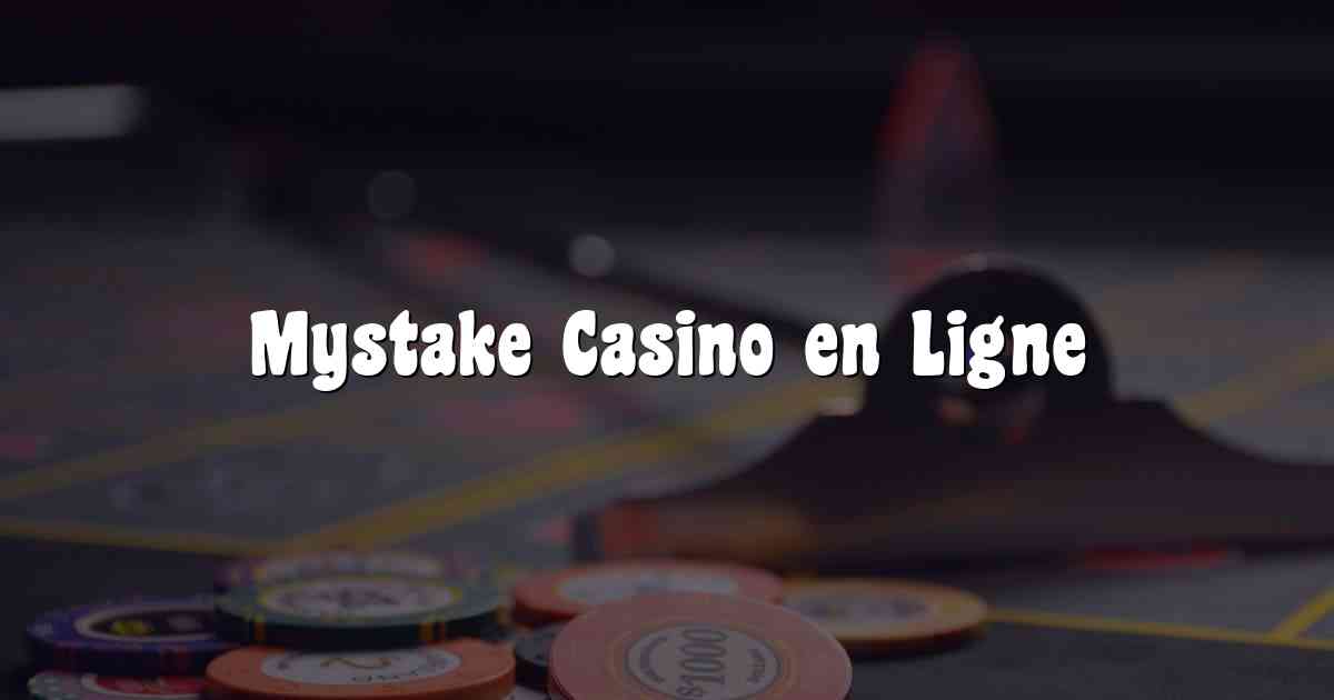 Mystake Casino en Ligne