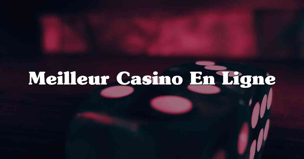 Meilleur Casino En Ligne