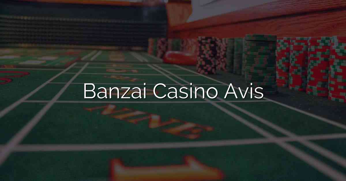 Banzai Casino Avis