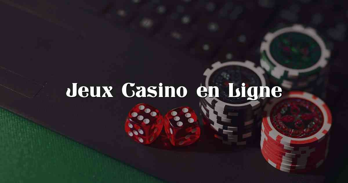 Jeux Casino en Ligne